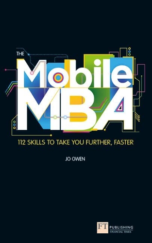 Бумажная книга «Mobile MBA, The: 112 Skills to Take You Further, Faster», автор Джо Оуэн - фото №1