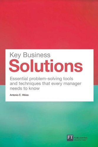 Паперова книга «Key Business Solutions: Essential problem-solving tools and techniques that every manager needs to know», автор Антоніо Е. Вайс - фото №1
