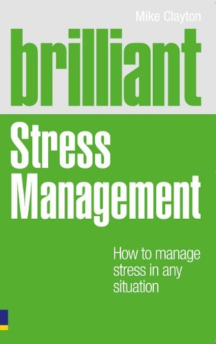Бумажная книга «Brilliant Stress Management: How to manage stress in any situation», автор Майк Клейтон - фото №1