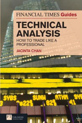 Бумажная книга «Financial Times Guide to Technical Analysis, The: Ten Steps To Becoming A Professional Trader», автор Джасинта Чан - фото №1