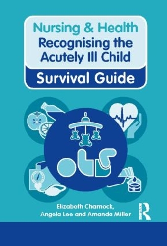 Бумажная книга «Nursing & Health Survival Guide: Recognising the Acutely Ill Child: Early Recognition», авторов Аманда Миллер, Анджела Ли, Элизабет Чарнок - фото №1
