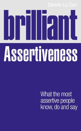 Паперова книга «Brilliant Assertiveness: What the most assertive people know, do and say», автор Денні Лу Карр - фото №1