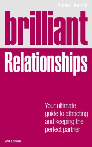 Бумажная книга «Brilliant Relationships: Your ultimate guide to attracting and keeping the perfect partner», автор Анни Лайоннет - фото №1