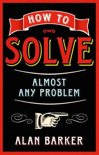 Бумажная книга «How to Solve Almost Any Problem», автор Алан Баркер - фото №1