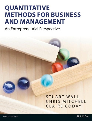 [object Object] «Quantitative Methods for Business and Management: An Entrepreneurial Perspective», авторів Клер Кодей, Стюарт Уолл - фото №1