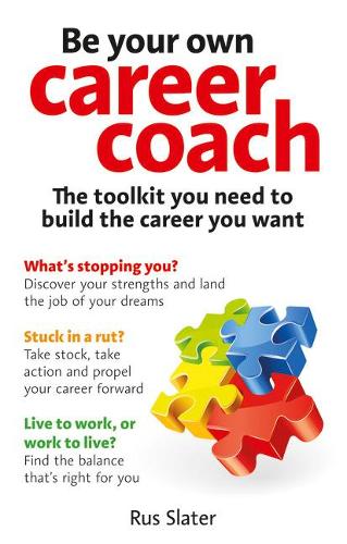 Бумажная книга «Be Your Own Career Coach: The toolkit you need to build the career you want», автор Рас Слейтер - фото №1