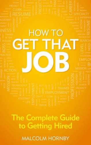 Бумажная книга «How to get that job: The complete guide to getting hired», автор Малкольм Хорнби - фото №1