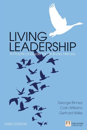 Бумажная книга «Living Leadership: A Practical Guide for Ordinary Heroes», авторов Колин Уильямс, Джордж Бинни, Герхард Вильке - фото №1