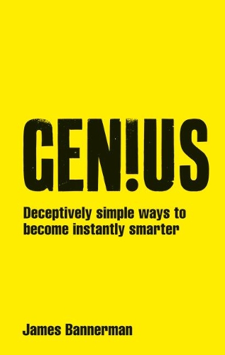 Бумажная книга «Genius!: Deceptively simple ways to become instantly smarter», автор Джеймс Баннерман - фото №1