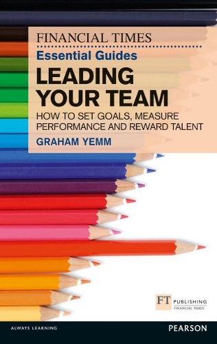 Бумажная книга «FT Essential Guide to Leading Your Team», автор Грэм Йемм - фото №1