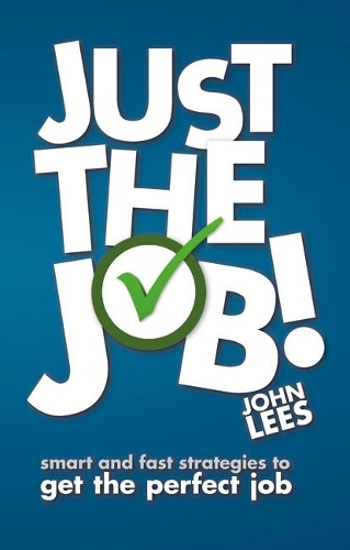 Паперова книга «Just the Job!: Smart and fast strategies to get the perfect job», автор Джон Ліс - фото №1