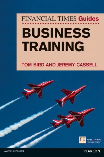 Паперова книга «Financial Times Guide to Business Training, The», авторів Джеремі Касселл, Том Берд - фото №1