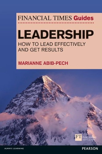 Бумажная книга «Financial Times Guide to Leadership,The: How to lead effectively and get results», автор Марианна Абиб Пех - фото №1