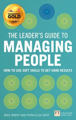 Бумажная книга «Leader's Guide to Managing People, The: How to Use Soft Skills to Get Hard Results», авторов Фиона Дент, Майк Брент - фото №1