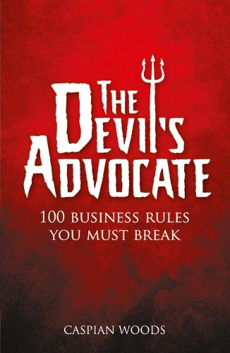 Бумажная книга «Devil's Advocate, The: 100 Business Rules You Must Break», автор Каспиан Вудс - фото №1