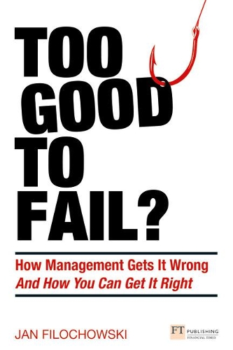 Паперова книга «Too Good To Fail?: How Management Gets It Wrong And How You Can Get It Right», автор Ян Філоховські - фото №1
