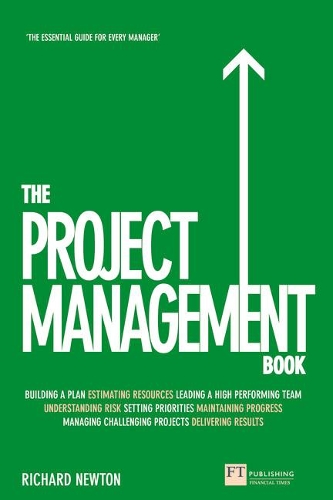 Бумажная книга «Project Management Book, The: How to Manage Your Projects To Deliver Outstanding Results», автор Ричард Ньютон - фото №1