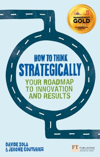Бумажная книга «How to Think Strategically: Your Roadmap To Innovation And Results», авторов Давиде Сола, Жером Кутюрье - фото №1