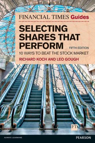 Бумажная книга «Financial Times Guide to Selecting Shares that Perform, The: 10 ways to beat the stock market», авторов Лео Гоф, Ричард Кох - фото №1
