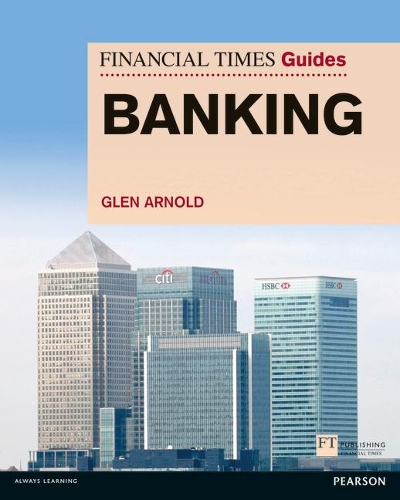 Паперова книга «Financial Times Guide to Banking, The», автор Глен Арнольд - фото №1