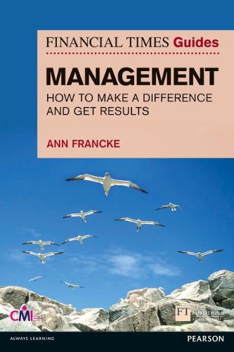 Бумажная книга «Financial Times Guide to Management, The: How to be a Manager Who Makes a Difference and Gets Results», автор Энн Франке - фото №1
