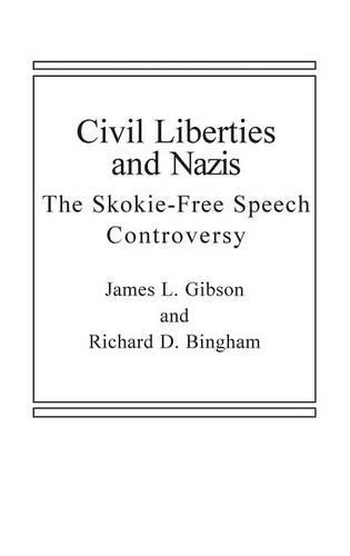 Бумажная книга «Civil Liberties and Nazis: The Skokie Free-Speech Controversy», авторов Джеймс Л. Гибсон, Ричард Д. Бингем - фото №1