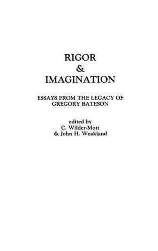 Бумажная книга «Rigor & Imagination: Essays from the Legacy of Gregory Bateson», авторов К. Уайлдер, Джон Х. Виклэнд - фото №1