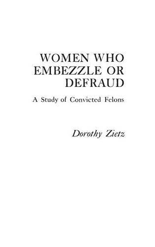 Бумажная книга «Women Who Embezzle or Defraud: A Study of Convicted Felons», автор Дороти Зиц - фото №1