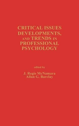 Бумажная книга «Critical Issues, Developments, and Trends in Professional Psychology: Volume 1», авторов Аллан Барклай, Дэвид Аметран, Г. В. Алби, Ирен Масс Аметрано, Джон П. Гарске, Джулиан Р. Таплин, Ли Сехрест, Лорен Панкрац, Нельсон Ф. Джонс, Регис Макнамара, Стивен Макконнелл, Томас Э. Бакер, Уильям Скофилд - фото №1