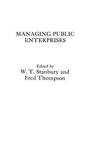 Паперова книга «Managing Public Enterprises», авторів Фред Томпсон, В.Т. Стенбері - фото №1