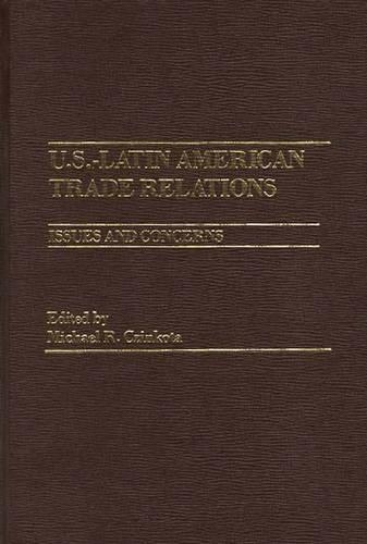 Бумажная книга «U.S.-Latin American Trade Relations: Issues and Concerns», автор Майкл Р. Чинкота - фото №1