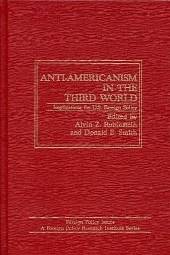 Бумажная книга «Anti-Americanism in the Third World: Implications for U.S. Foreign Policy», авторов Элвин Рубинштейн, Дональд Э. Смит - фото №1