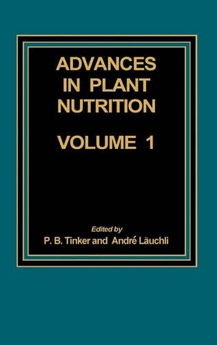 Бумажная книга «Advances in Plant Nutrition: Volume 1», авторов Андре Лаучли, П.Б. Тинкер - фото №1