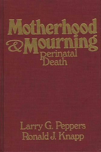 Паперова книга «Motherhood & Mourning: Perinatal Death», авторів Ларрі Пепперс, Рональд Кнапп - фото №1