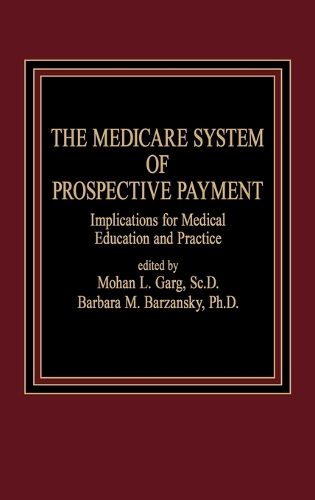Паперова книга «The Medicare System of Prospective Payment: Implications for Medical Education and Practice», авторів Барбара М. Барзанські, Мохан Гарг - фото №1