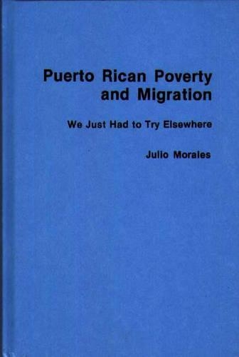 Паперова книга «Puerto Rican Poverty and Migration: We Just Had to Try Elsewhere», автор Хуліо Моралес - фото №1