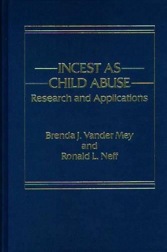 Бумажная книга «Incest as Child Abuse: Research and Applications», авторов Бренда Дж. Вандер Мэй, Рональд Нефф - фото №1