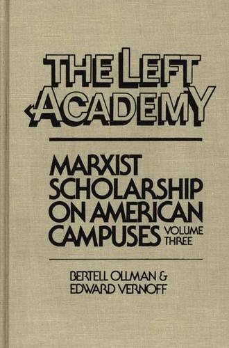 Бумажная книга «The Left Academy: Marxist Scholarship on American Campuses, Volume Three», авторов Бертелл Оллман, Эдвард Вернофф - фото №1
