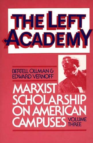 Паперова книга «The Left Academy: Marxist Scholarship on American Campuses; Volume Three», авторів Бертелл Оллман, Едвард Вернофф - фото №1