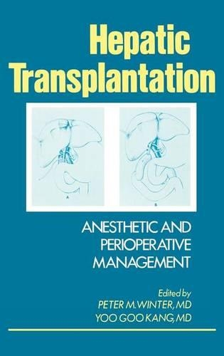 Бумажная книга «Hepatic Transplantation: Anesthetic and Perioperative Management», авторов Питер М. Винтер, Ю Гу Кан - фото №1
