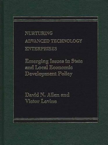 Бумажная книга «Nurturing Advanced Technology Enterprises: Emerging Issues in State and Local Economic Development Policy», авторов Дэвид Аллен, Виктор Лёвин - фото №1
