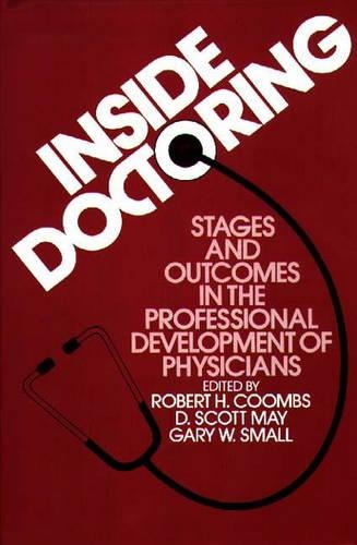 Бумажная книга «Inside Doctoring: Stages and Outcomes in the Professional Development of Physicians», авторов D Скотт Мэй, Гэри У. Смолл, Роберт Х. Кумбс - фото №1