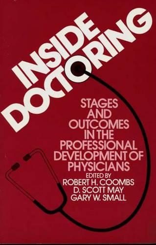 Бумажная книга «Inside Doctoring: Stages and Outcomes in the Professional Development of Physicians», авторов D Скотт Мэй, Гэри У. Смолл, Роберт Х. Кумбс - фото №1