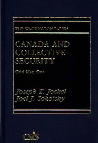 Паперова книга «Canada and Collective Security: Odd Man Out», авторів Джоел Дж. Сокольський, Джозеф Т. Йоккель - фото №1