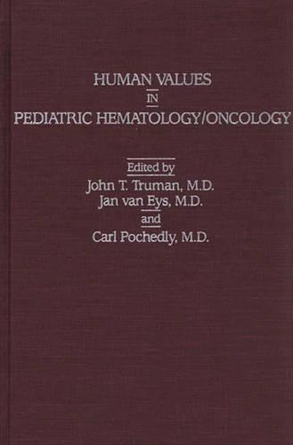 Бумажная книга «Human Values in Pediatric Hematology/Oncology», авторов Ян Ван Эйс, Джон Т. Трумэн - фото №1