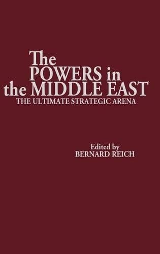 Бумажная книга «The Powers in the Middle East: The Ultimate Strategic Arena», автор Бернард Райх - фото №1