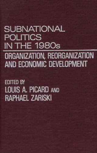 Бумажная книга «Subnational Politics in the 1980s: Organization, Reorganization and Economic Development», авторов Луи Пикар, Рафаэль Зариски - фото №1