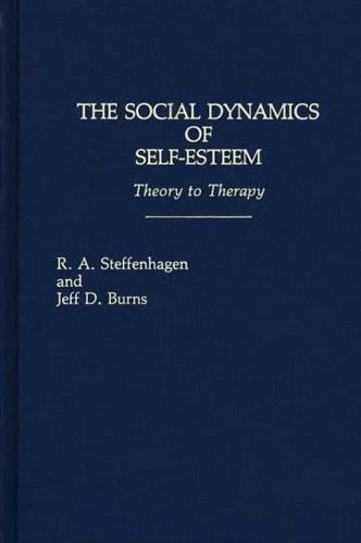 Бумажная книга «The Social Dynamics of Self-Esteem: Theory to Therapy», авторов Джефф Д. Бернс, Р. А. Стеффенхаген - фото №1