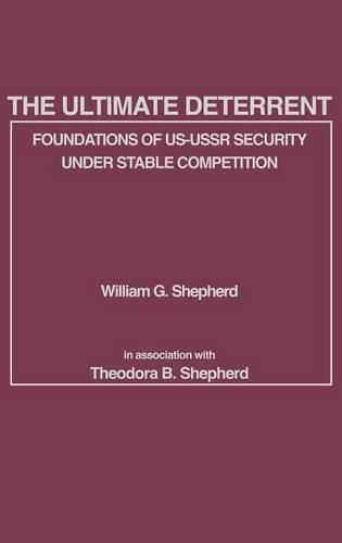Паперова книга «The Ultimate Deterrent: Foundations of US-USSR Security Under Stable Competition», авторів Теодора Б. Шеперд, Вільям Г. Шеперд - фото №1