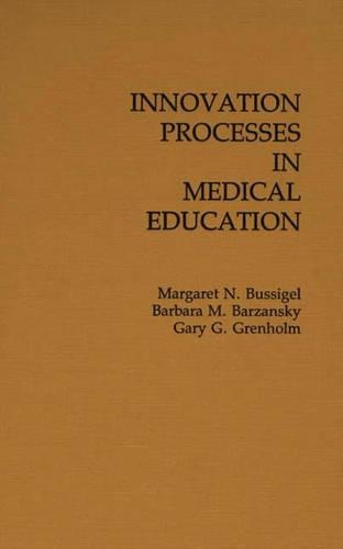 Бумажная книга «Innovation Processes in Medical Schools.», авторов Барбара М. Барзански, Гэри Гренхольм, Маргарет Буссигель - фото №1